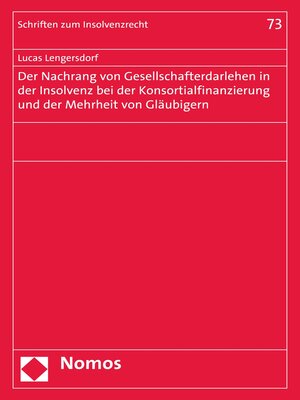 cover image of Der Nachrang von Gesellschafterdarlehen in der Insolvenz bei der Konsortialfinanzierung und der Mehrheit von Gläubigern